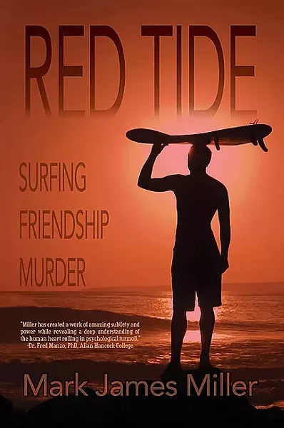YOU CAN RUN, BUT YOU CAN’T HIDE: After being privy to a murder in their hometown of Seal Beach, best friends Pete and Tom literally try to run away from their problems by going on a surfing trip to Mexico in the novel 'Red Tide.' - IMAGE COURTESEY OF MARK JAMES MILLER