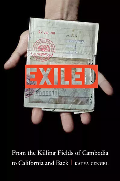 NO MAN'S LAND Several decades after fleeing violence in their home country of Cambodia, families who have resettled in the U.S. are uprooted when they face deportation in Katya Cengel's nonfiction book, Exiled: From the Killing Fields of Cambodia to California and Back. - IMAGE COURTESY OF KATYA CENGAL