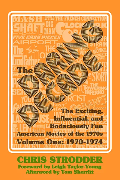 HOT OFF THE PRESS Chris Strodder's recently released book, The Daring Decade, analyzes around 200 movies from the early 1970s, an era that Strodder identifies as one of the best periods for filmmaking. - IMAGES COURTESY OF CHRIS STRODDER