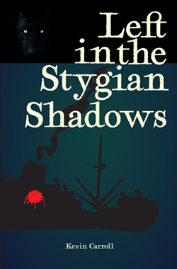 LEFT IN THE STYGIAN SHADOWS by Kevin Carroll - Uploaded by coalescebookstore 1