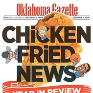 It’s time again for Oklahoma Gazette’s annual, super-duper official Chicken-Fried News year in review and predictions!