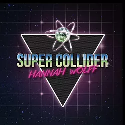Super-Collider-By-Hannah-Wolff-ALBUM-ART.jpg