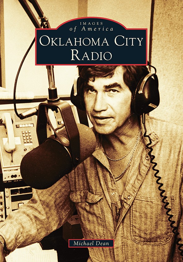 Oklahoma City Radio, part of Arcadia Publishing’s Images of America series, was released in July. - PROVIDED