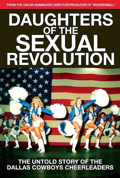 Daughters of the Sexual Revolution: The Untold Story of the Dallas Cowboys Cheerleaders - DEADCENTER / PROVIDED