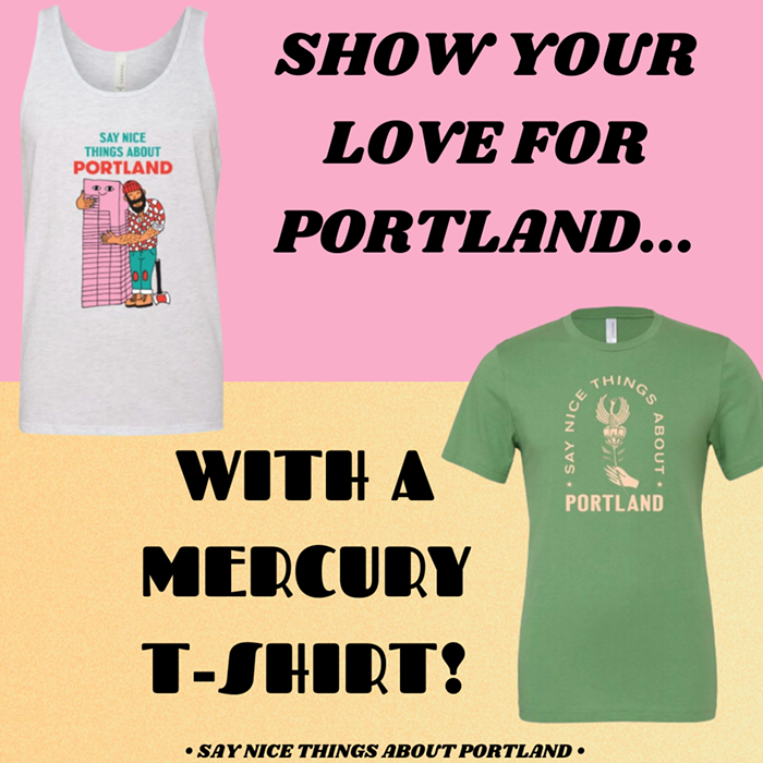 Support Portland (and Look Sexy Doing It) with the Mercury's "SAY NICE THINGS ABOUT PORTLAND" T-shirt, Tank Top, and Stickers! - Vimarsana News