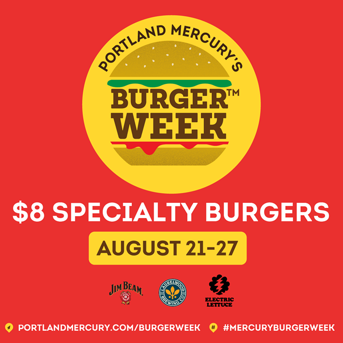 Burger Week Portland Mercury, News. Entertainment. Trouble.