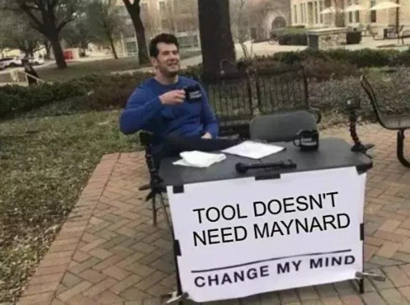 Free Talk In Maynard Monday May 4th >> Tool Would Be A Better Band Without Maynard James Keenan Music Blog Free Talk In Maynard Monday May 4th >> Tool Would Be A Better Band Without Maynard James Keenan Music Blog