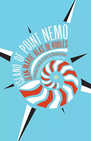 "The Island of Point Nemo," by - Jean-Marie Blas de Roblès (France), translated by - Hannah Chute. - PHOTO PROVIDED