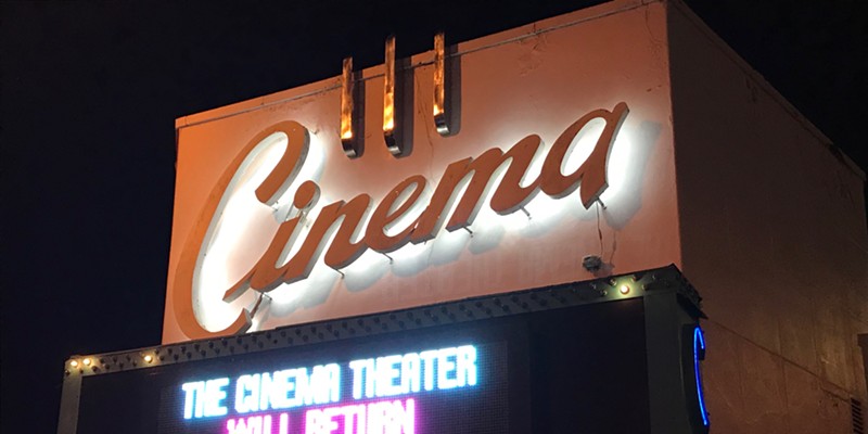 The Cinema Theater marquee has been foreshadowing a reopening of the landmark movie house for weeks, despite headlines in February 2021 that it would be closed for good.