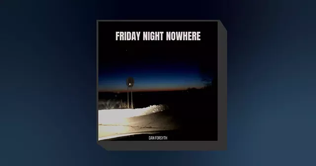 Driftwood's Dan Forsyth goes solo with the lonely, lovely 'Friday Night Nowhere' - Vimarsana News