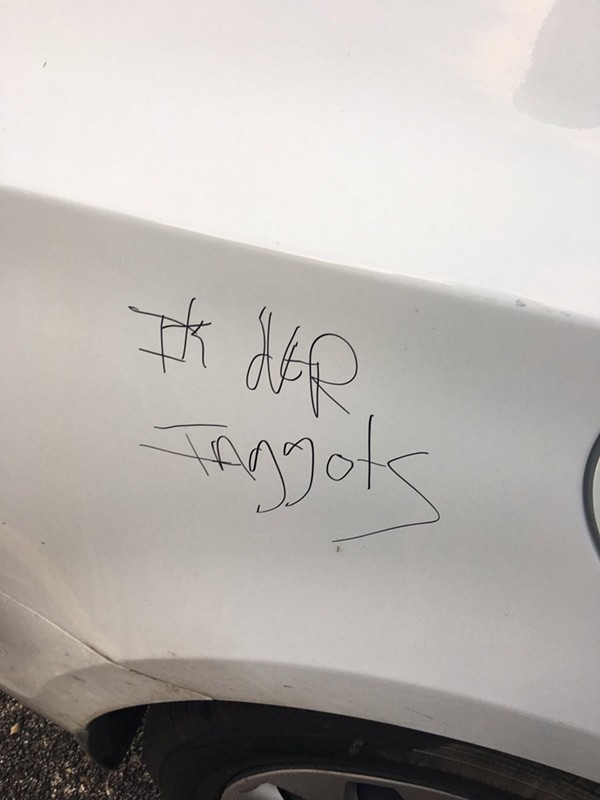 Drew Galloway found this message "It's over faggots" scrawled on his car Saturday morning. - DREW GALLOWAY