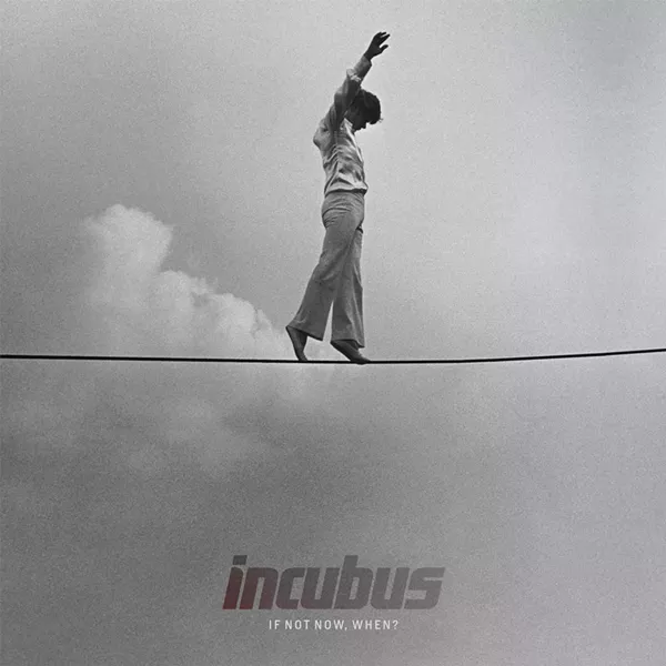 Cover of Incubus' album If Not Now, When?. - COURTESY