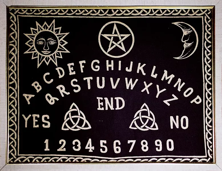 Find out where Ouija board hangs around town. - JAIME MONZON