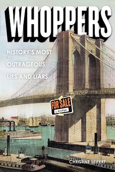 Christine Seifert: Whoppers: History's Most Outrageous Lies and Liars
