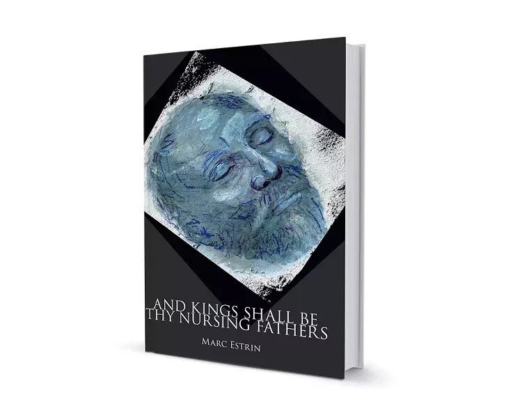 And Kings Shall Be Thy Nursing Fathers by Marc Estrin, Spuyten Duyvil Publishing, 152 pages. $15.