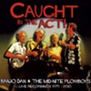 Banjo Dan &amp; the Mid-nite Plowboys, 'Caught in the Act! Very Live Recordings 1975-2010'