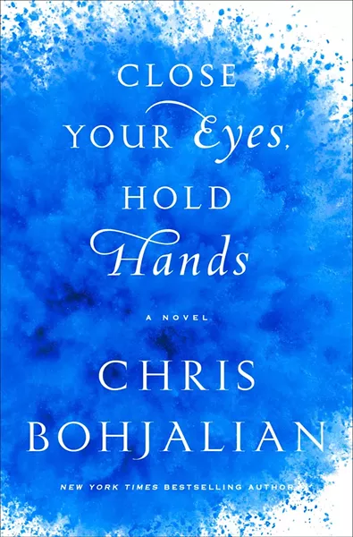 Close Your Eyes, Hold Hands by Chris Bohjalian, Doubleday, 288 pages. $25.95.