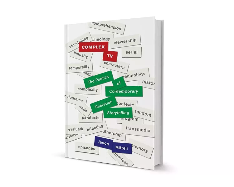 Complex TV: The Poetics of Contemporary Television Storytelling by Jason Mittell, New York University Press, 416 pages. $27.