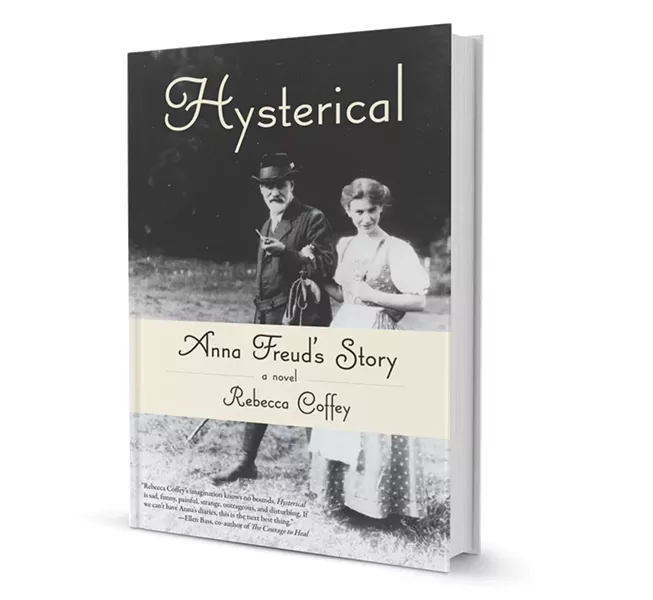 Hysterical: Anna Freud's Story by Rebecca Coffey, She Writes Press, 360 pages. $16.95. shewritespress.com