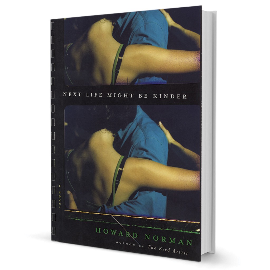 Next Life Might Be Kinder by Howard Norman, Houghton Mifflin Harcourt, 272 pages. $26.