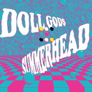 Doll Gods, Summerhead