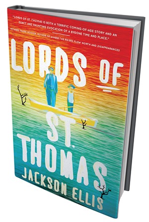 Lords of St. Thomas by Jackson Ellis, Green Writers Press, 184 pages. $19.95.