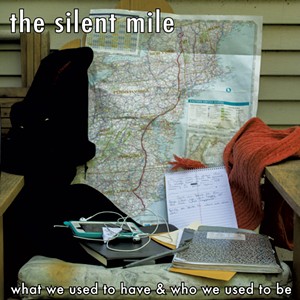 The Silent Mile, What We Used to Have & Who We Used to Be