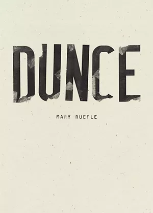 Dunce by Mary Ruefle, Wave Books, 104 pages. $25.