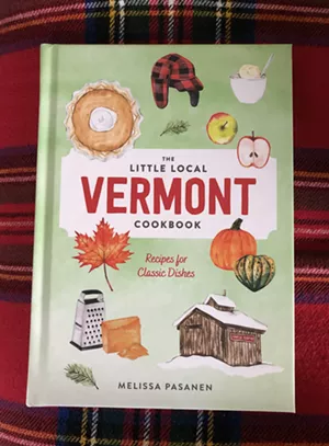 The Little Local Vermont Cookbook by Melissa Pasanen - JORDAN BARRY
