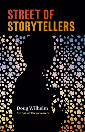Street of Storytellers by Doug Wilhelm, Rootstock Publishing, 230 pages. $13.95. - COURTESY