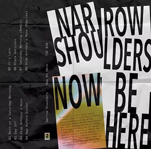 Narrow Shoulders, Now Be Here - COURTESY
