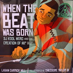 When the Beat Was Born: DJ Kool Herc and the Creation of Hip Hop, Roaring Brook Press, 32 pages. $17.99.