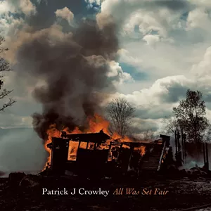 Patrick J Crowley, All Was Set Fair - COURTESY