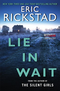 Lie in Wait by Eric Rickstad, Witness Impulse, 464 pages. $11.99