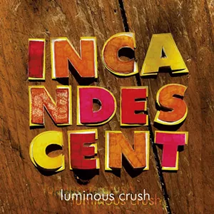 Luminous Crush, Incandescent - COURTESY