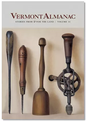Vermont Almanac: Stories From & for the Land, Volume II, edited by Dave Mance III, Patrick White and Virginia Barlow, For The Land Publishing, 288 pages. $30. - COURTESY OF FOR THE LAND PUBLISHING