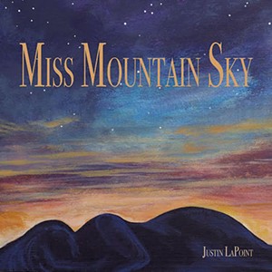 Justin LaPoint, Miss Mountain Sky - COURTESY
