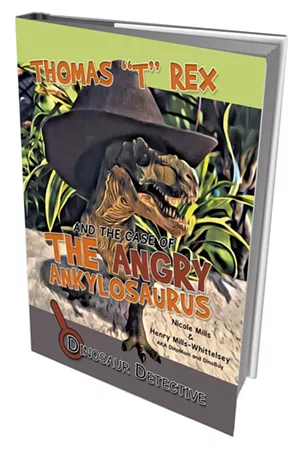 Dinosaur Detective: Thomas "T" Rex and the Case of the Angry Ankylosaurus