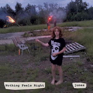 Junes, Nothing Feels Right - COURTESY
