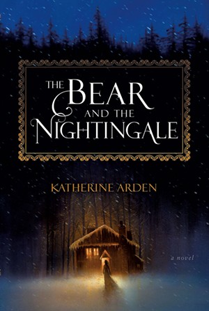 The Bear and the Nightingale by Katherine Arden - COURTESY