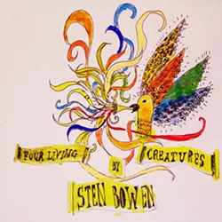 Sten Bowen, Four Living Creatures