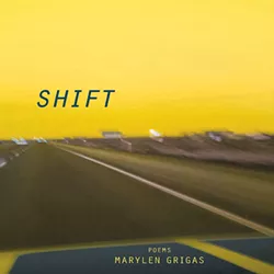 Shift by Marylen Grigas, Nature's Face Publications, 90 pages. $15.99.