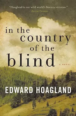 In the Country of the Blind by Edward Hoagland, Arcade Publishing, 204 pages. $22.99.