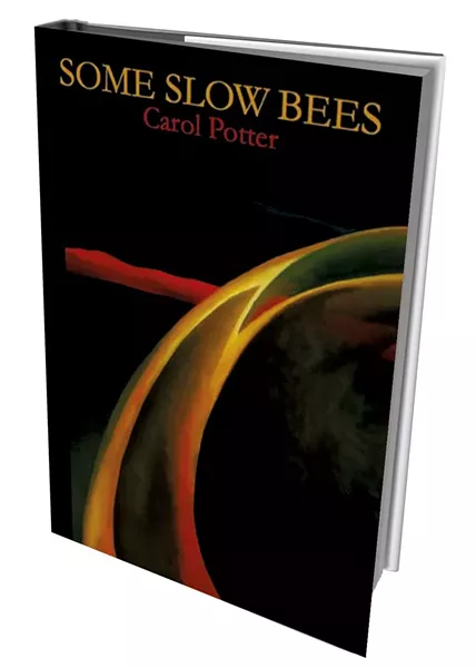 Some Slow Bees by Carol Potter, Oberlin College Press, 96 pages. $15.95.