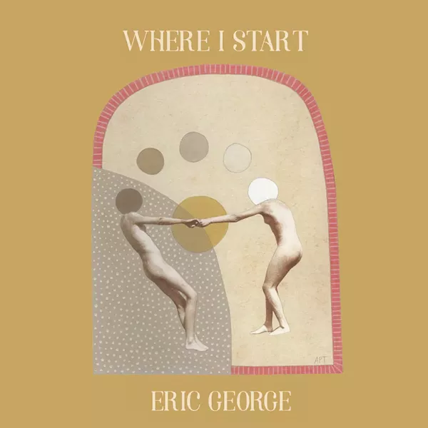 Eric George, Where I Start