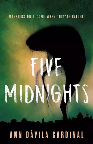 Five Midnights by Ann Dávila Cardinal, Tor Teen, 288 pages. $17.99.