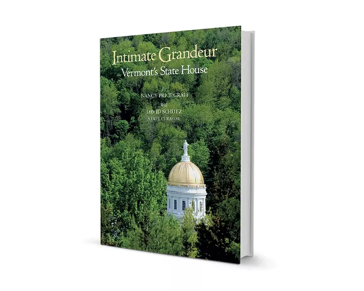 Intimate Grandeur: Vermont's State House by Nancy Price Graff with David Schutz, Friends of the Vermont State House, 120 pages. $24.95.