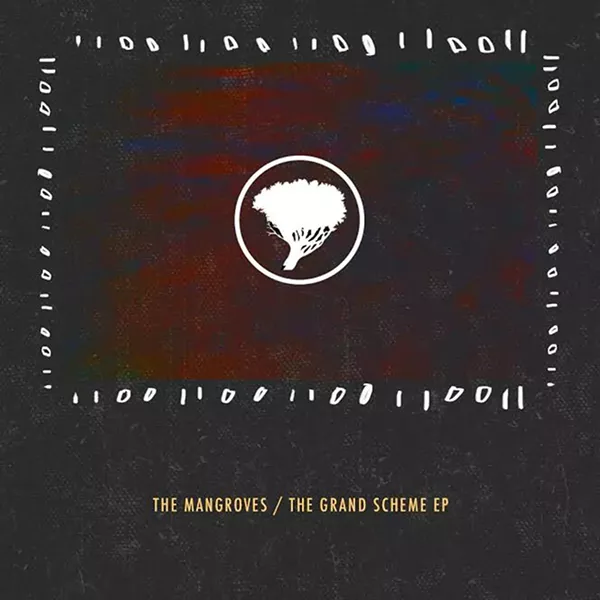 The Mangroves, The Grand Scheme EP
