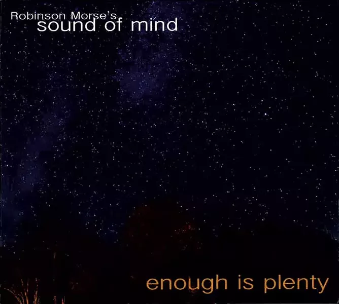 Robinson Morse's Sound of Mind, Enough Is Plenty