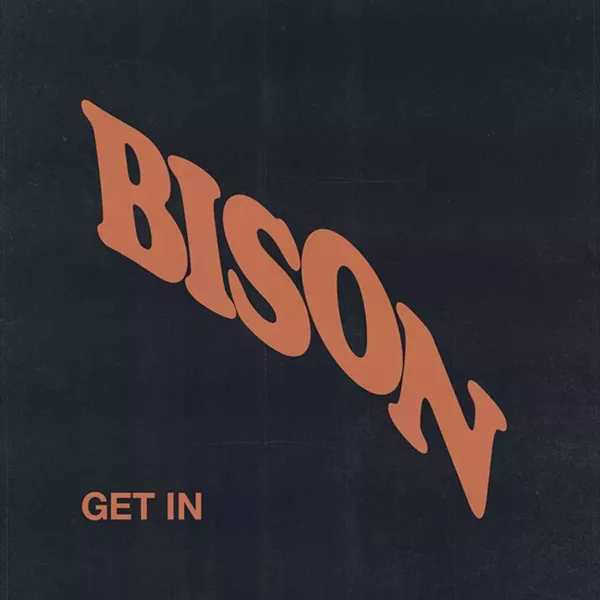 Bison, Get In